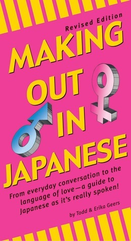 Book cover of Making Out In Japanese by Todd Geers, Erika Geers