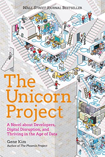 Book cover of The Unicorn Project: A Novel About Developers, Digital Disruption, And Thriving In The Age Of Data by Gene Kim