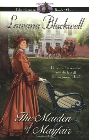 Book cover of The Maiden Of Mayfair by Lawana Blackwell