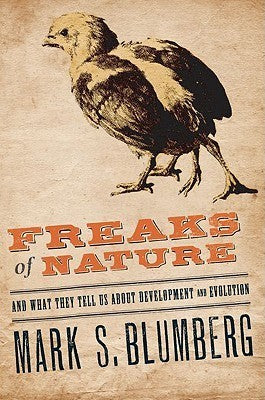 Book cover of Freaks of Nature: And What They Tell Us About Evolution And Development by Mark S. Blumberg