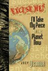 Book cover of Excuse Me, I'll Take My Piece of the Planet Now: I'll Take My Piece of the Planet Now! : 25 Steps to Success After High School by Joey O'Connor