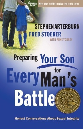 Book cover of Preparing Your Son For Every Man's Battle: Honest Conversations About Sexual Integrity by Stephen F. Arterburn