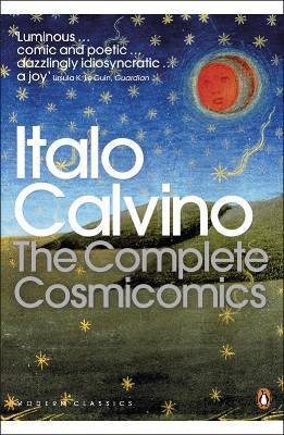 Book cover of The Complete Cosmicomics by Italo Calvino, Martin L. McLaughlin (Trans.), Tim Parks (Trans.), William Weaver (Trans.)