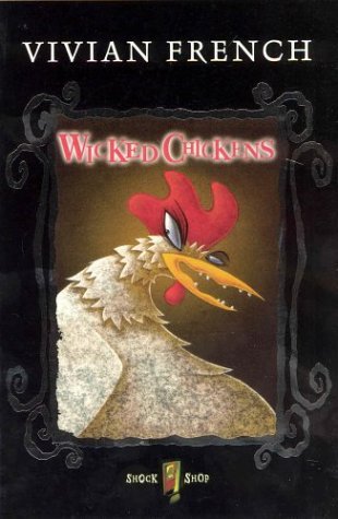 Book cover of Wicked Chickens by Vivian French, John Bradley (Illus.)