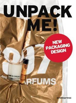 Book cover of Unpack Me!: New Packaging Design by Wang Sahoqiang