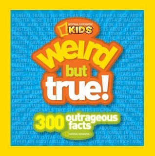 Book cover of Weird But True: 300 Outrageous Facts by National Geographic Kids