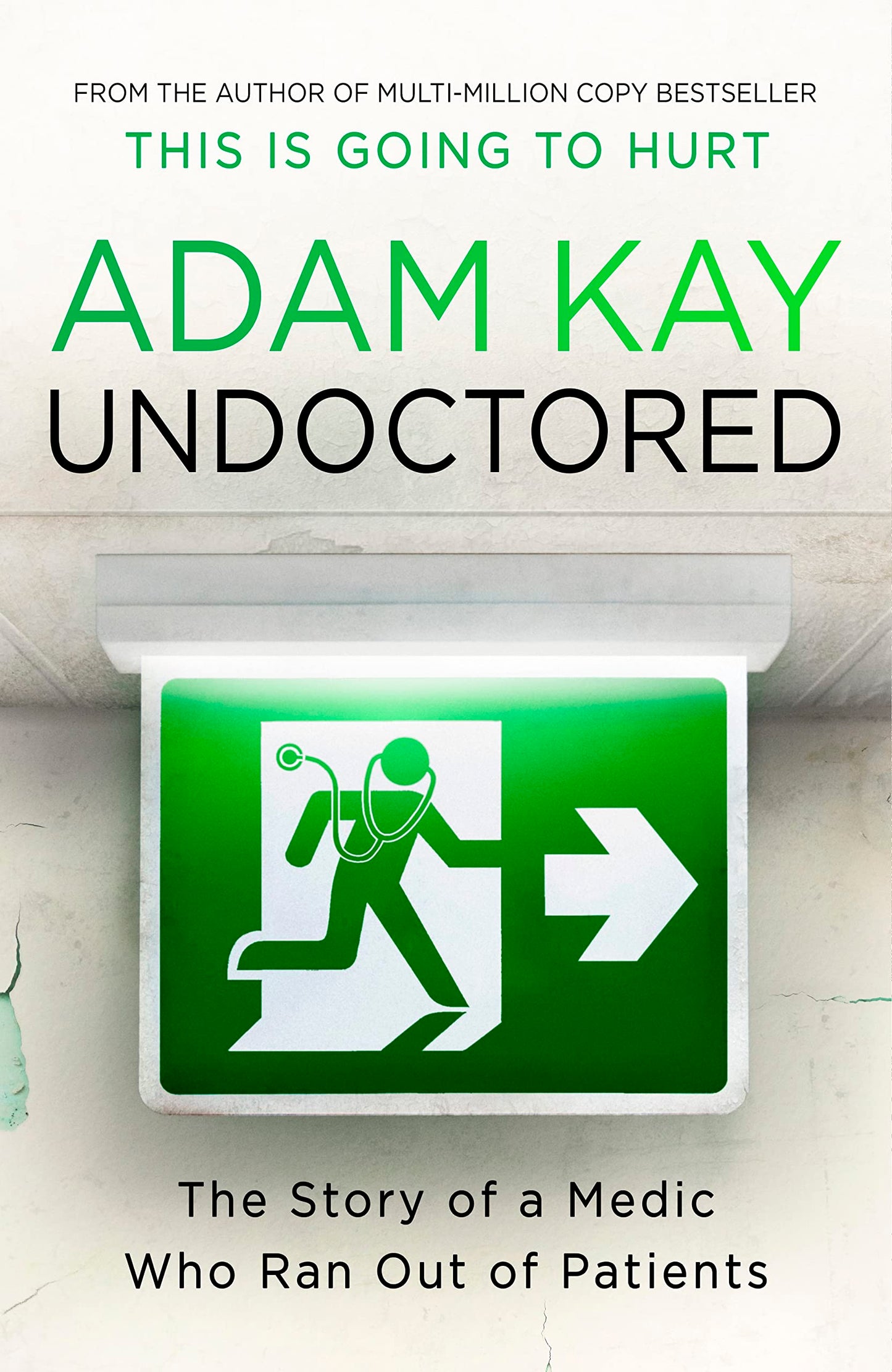 Book cover of Undoctored: The Story of a Medic Who Ran Out of Patients by Adam Kay