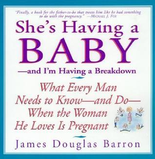 Book cover of She's Having a Baby... And I'm Having a Breakdown by James Douglas Barron