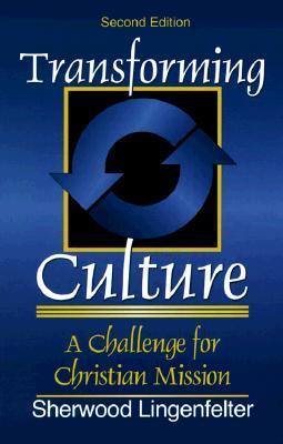 Book cover of Transforming Culture: A Challenge For Christian Mission by Sherwood G. Lingenfelter