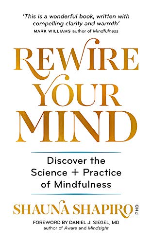 Book cover of Rewire Your Mind: Discover The Science And Practice Of Mindfulness by Dr Shauna Shapiro