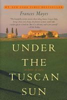 Book cover of Under The Tuscan Sun: At Home In Italy by Frances Mayes