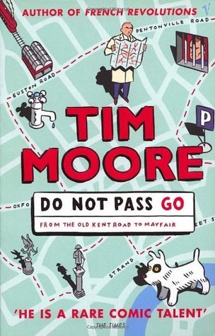 Book cover of Do Not Pass Go: From the Old Kent Road to Mayfair by Tim Moore