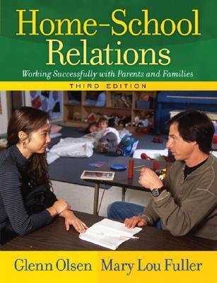Book cover of Home-School Relations: Working Successfully With Parents And Families by Glenn W. Olsen, Mary Lou Fuller