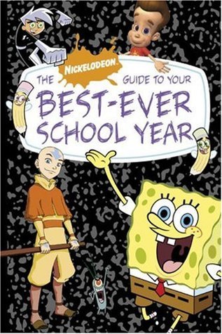 Book cover of The Nick Guide To Your Best-Ever School Year by Nickelodeon Publishing