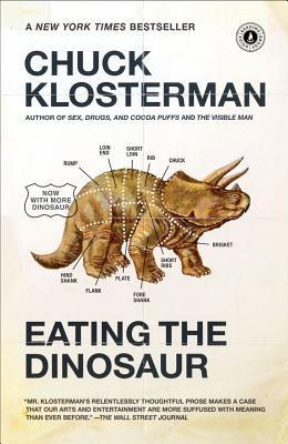 Book cover of Eating The Dinosaur by Chuck Klosterman