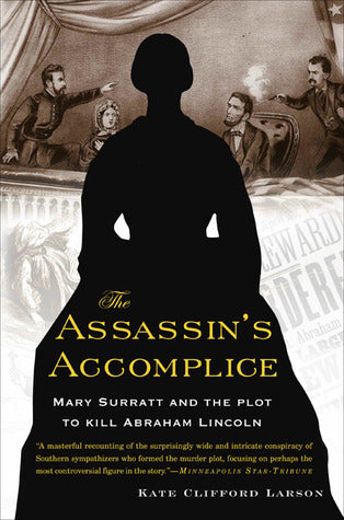Book cover of The Assassin's Accomplice: Mary Surratt And The Plot To Kill Abraham Lincoln by Kate Clifford Larson
