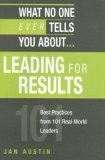 Book cover of What No One Ever Tells You About Leading For Results: Best Practices From 101 Real-World Leaders by Jan Austin