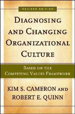 Book cover of Diagnosing And Changing Organizational Culture: Based On The Competing Values Framework by Kim S. Cameron, Robert E. Quinn