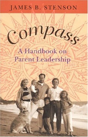 Book cover of Compass: A Handbook On Parent Leadership by James B. Stenson