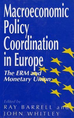 Book cover of Macroeconomic Policy Coordination In Europe: The Erm And Monetary Union by J.D. Whitley (Ed.)