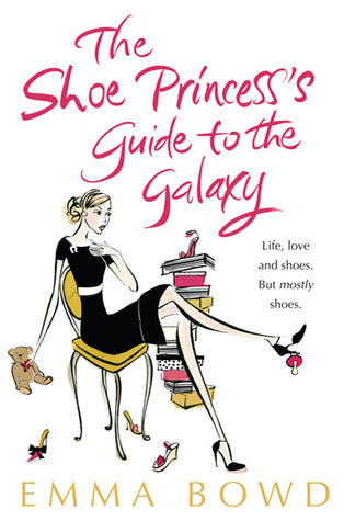 Book cover of The Shoe Princess's Guide To The Galaxy by Emma Bowd