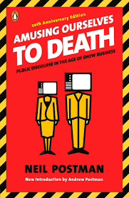 Book cover of Amusing Ourselves to Death: Public Discourse in the Age of Show Business by Neil Postman, Andrew Postman (Introduction)