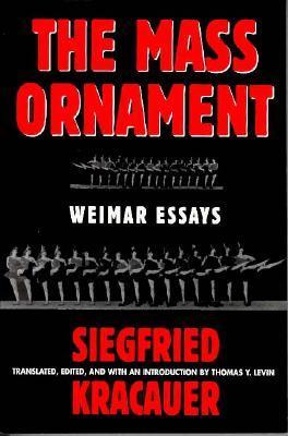 Book cover of The Mass Ornament: Weimar Essays by Siegfried Kracauer