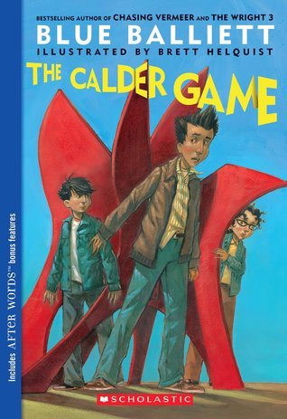 Book cover of The Calder Game by Blue Balliett, Brett Helquist (Illus.)