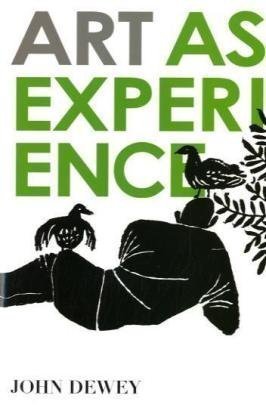 Book cover of Art As Experience by John Dewey