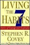 Book cover of Living The 7 Habits : Stories Of Courage And Inspiration by Stephen R. Covey