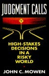 Book cover of Judgment Calls: High-Stakes Decisions In A Risky World by John C. Mowen