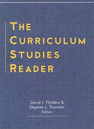 Book cover of The Curriculum Studies Reader by David J. Flinders (editor)