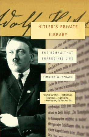 Book cover of Hitler's Private Library: The Books That Shaped His Life by Timothy W. Ryback