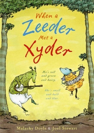 Book cover of When A Zeeder Met A Xyder by Malachy Doyle, Joel Stewart (Illus.)