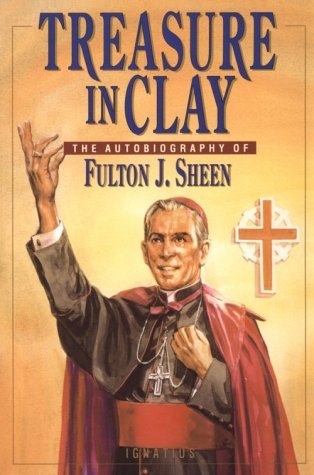 Book cover of Treasure In Clay: The Autobiography Of Fulton J. Sheen by Fulton J. Sheen