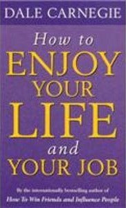 Book cover of How To Enjoy Your Life And Job by Dale Carnegie