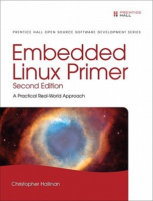 Book cover of Embedded Linux Primer: A Practical, Real-World Approach by Christopher Hallinan