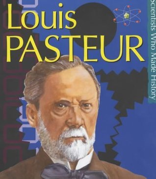 Book cover of Scientists Who Made History: Pasteur by Liz Gogerly