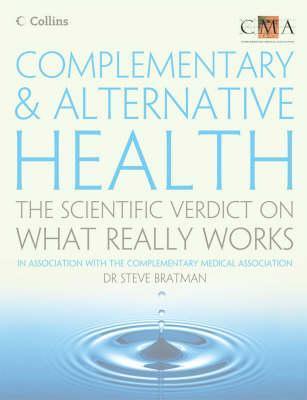 Book cover of Complementary And Alternative Health: The Scientific Verdict On What Really Works By Steven Bratman by Steven Bratman