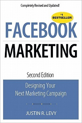Book cover of Facebook Marketing: Designing Your Next Marketing Campaign by Justin Levy