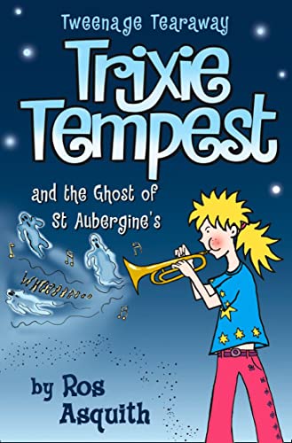 Book cover of Trixie Tempest And The Ghost Of St Aubergine’s (Tweenage Tearaway, Book 2): V. 2 by Ros Asquith