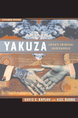 Book cover of Yakuza: Japan's Criminal Underworld by David E. Kaplan, Alec Dubro