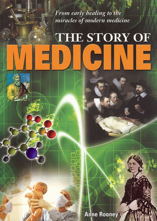 Book cover of Story Of Medicine: From Early Healing To The Miracles Of Modern Medicine by Anne Rooney