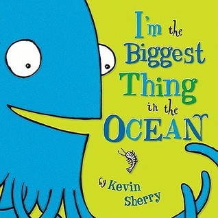 Book cover of I'm the Biggest Thing in the Ocean! by Kevin Sherry