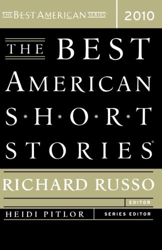 Book cover of The Best American Short Stories 2010 by Richard Russo (Ed.), Heidi Pitlor (Ed.)