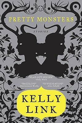 Book cover of Pretty Monsters: Stories by Kelly Link