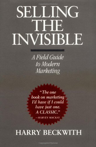 Book cover of Selling The Invisible: A Field Guide To Modern Marketing by Harry Beckwith