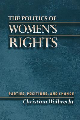 Book cover of The Politics of Women's Rights: Parties, Positions, and Change by Christina Wolbrecht