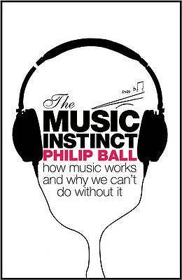 Book cover of The Music Instinct: How Music Works And Why We Can't Do Without It by Philip Ball