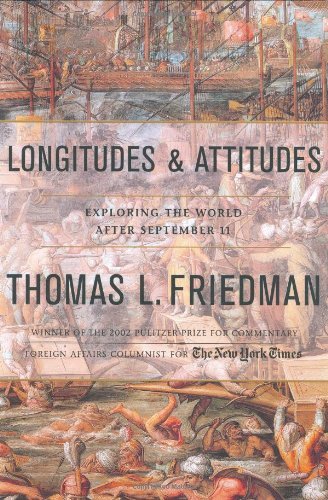 Book cover of Longitudes & Attitudes: Exploring The World After September 11 by Thomas L. Friedman